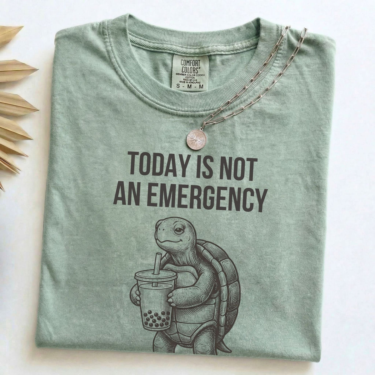 Today Is Not an Emergency turtle Comfort Colors tee in Bay green