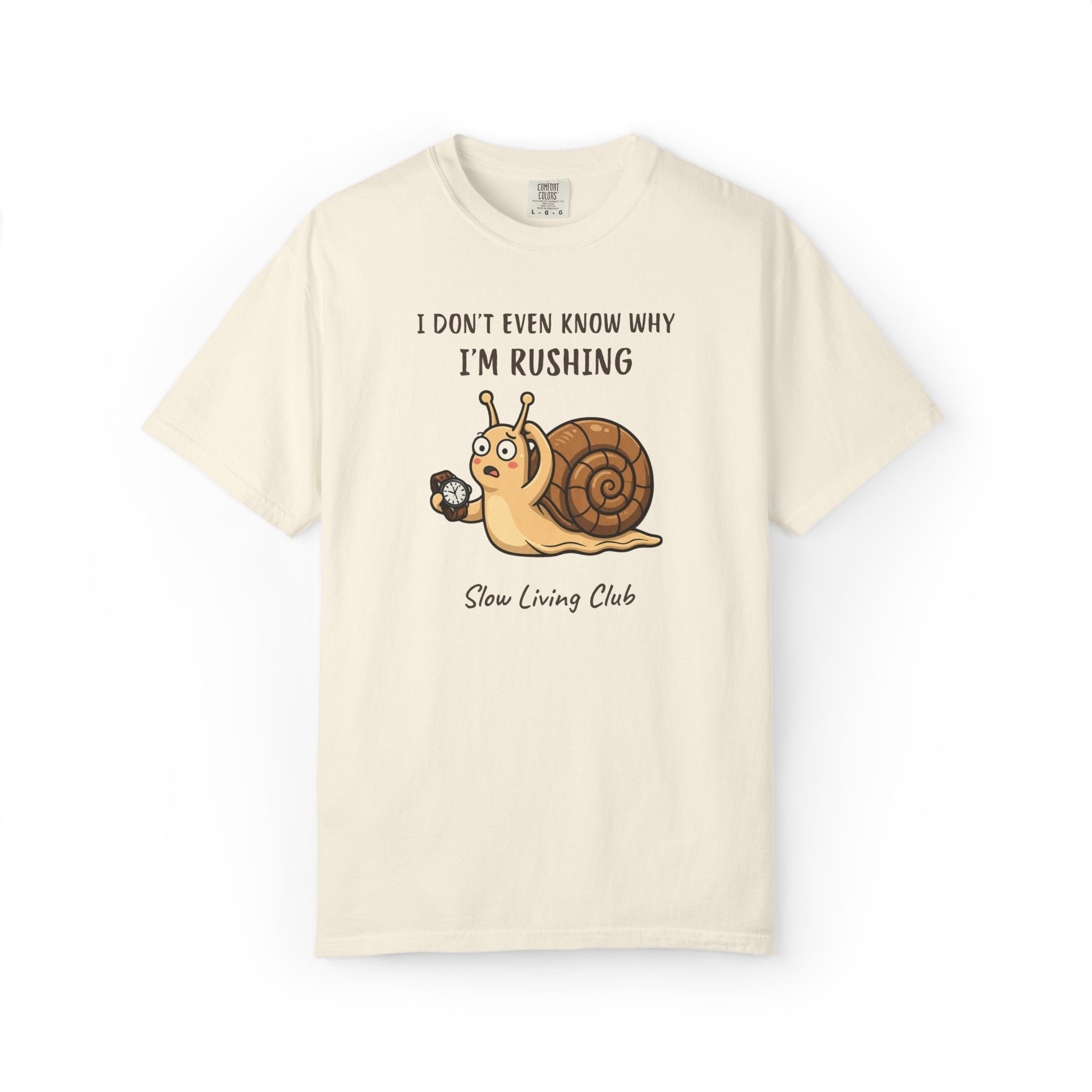 Snail “I Don’t Even Know Why I’m Rushing” Comfort Colors Tee