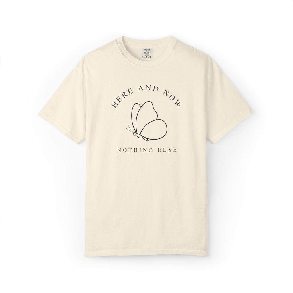 Here and Now, Nothing Else Butterfly T-Shirt | Comfort Colors Tee