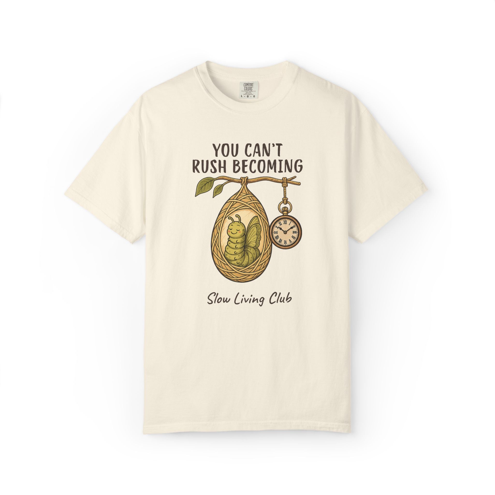 Caterpillar “You Can’t Rush Becoming” Comfort Colors Tee