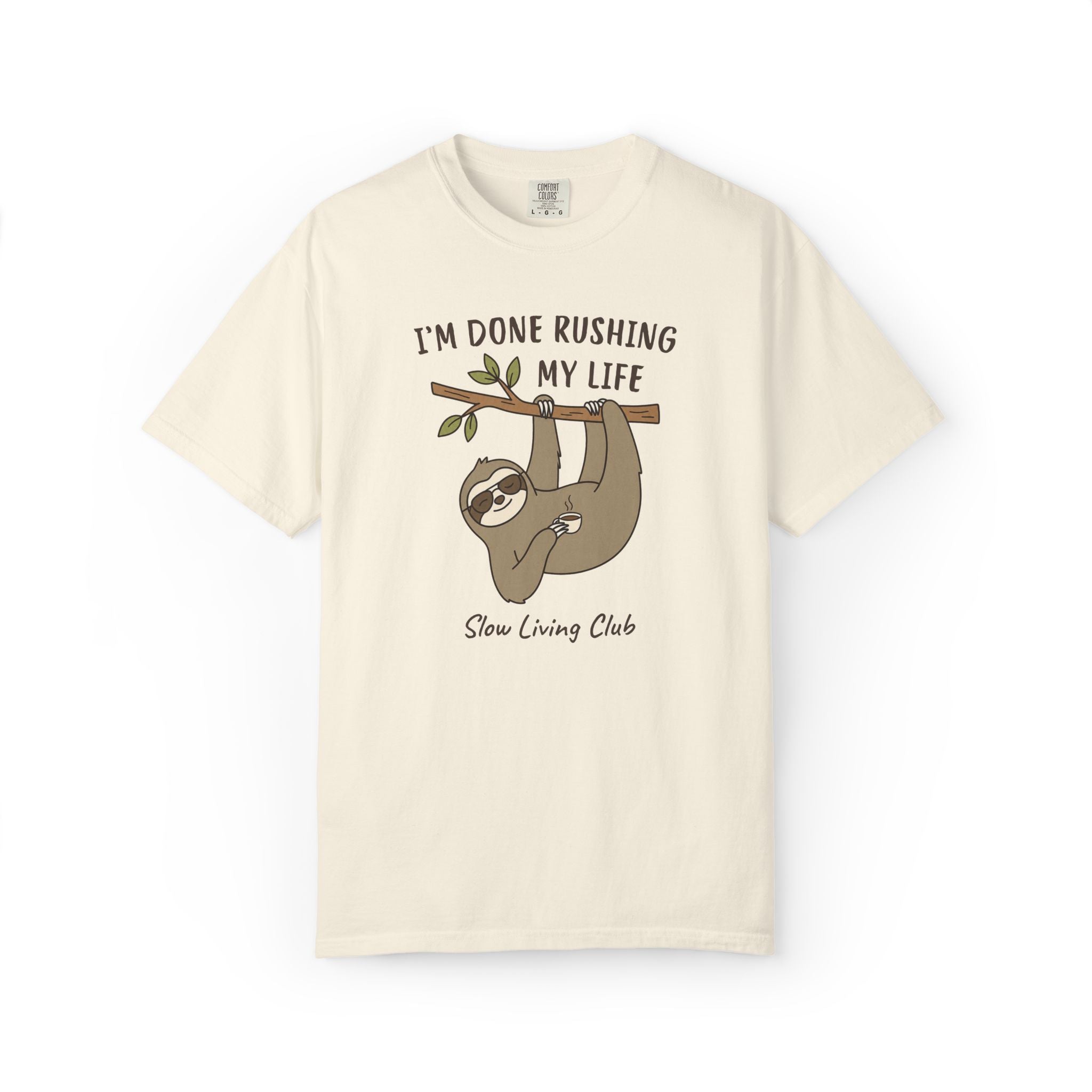 Sloth “I’m Done Rushing My Life” Comfort Colors Tee