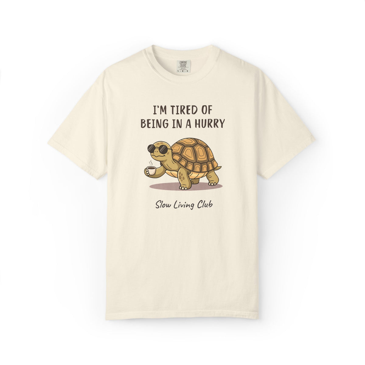 Turtle “I’m Tired of Being in a Hurry” Comfort Colors Tee