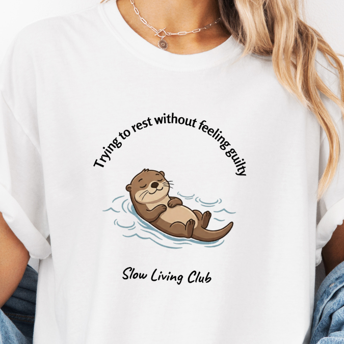 Trying to Rest Without Feeling Guilty Otter Shirt — Slow Living Club | Comfort Colors Graphic Tee