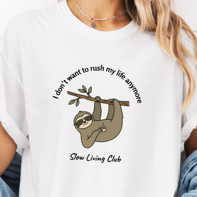 I Don’t Want to Rush My Life Anymore Sloth Shirt — Slow Living Club  | Comfort Colors Graphic Tee