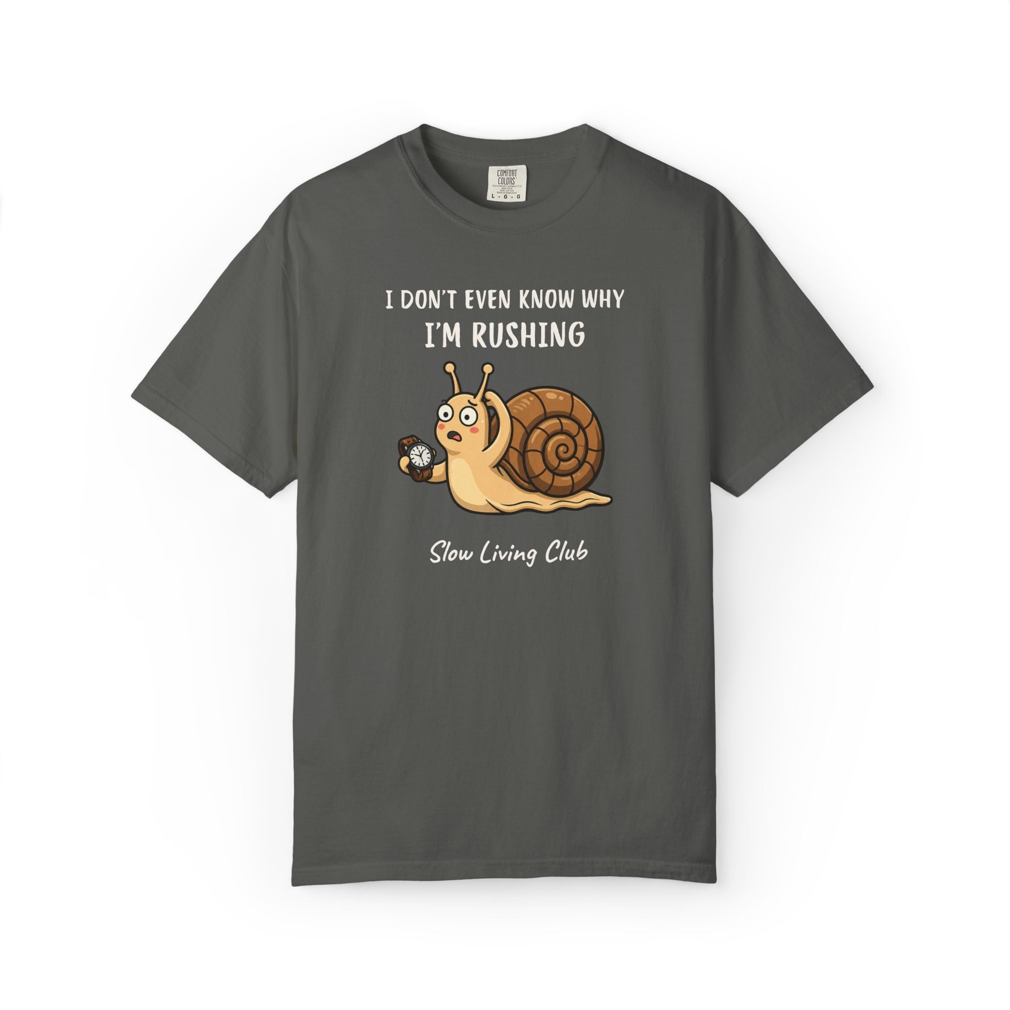 Snail “I Don’t Even Know Why I’m Rushing” Comfort Colors Tee