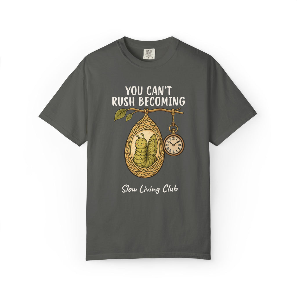 Caterpillar “You Can’t Rush Becoming” Comfort Colors Tee