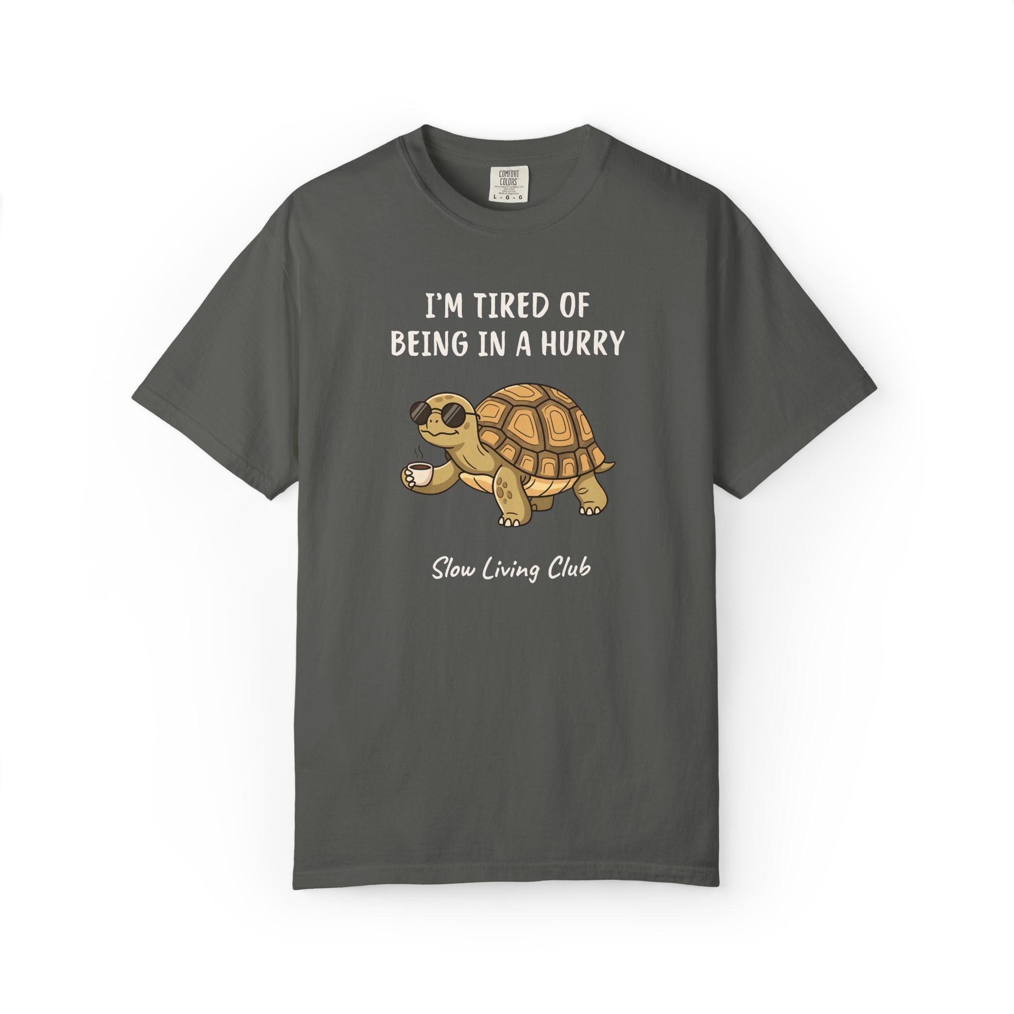 Turtle “I’m Tired of Being in a Hurry” Comfort Colors Tee