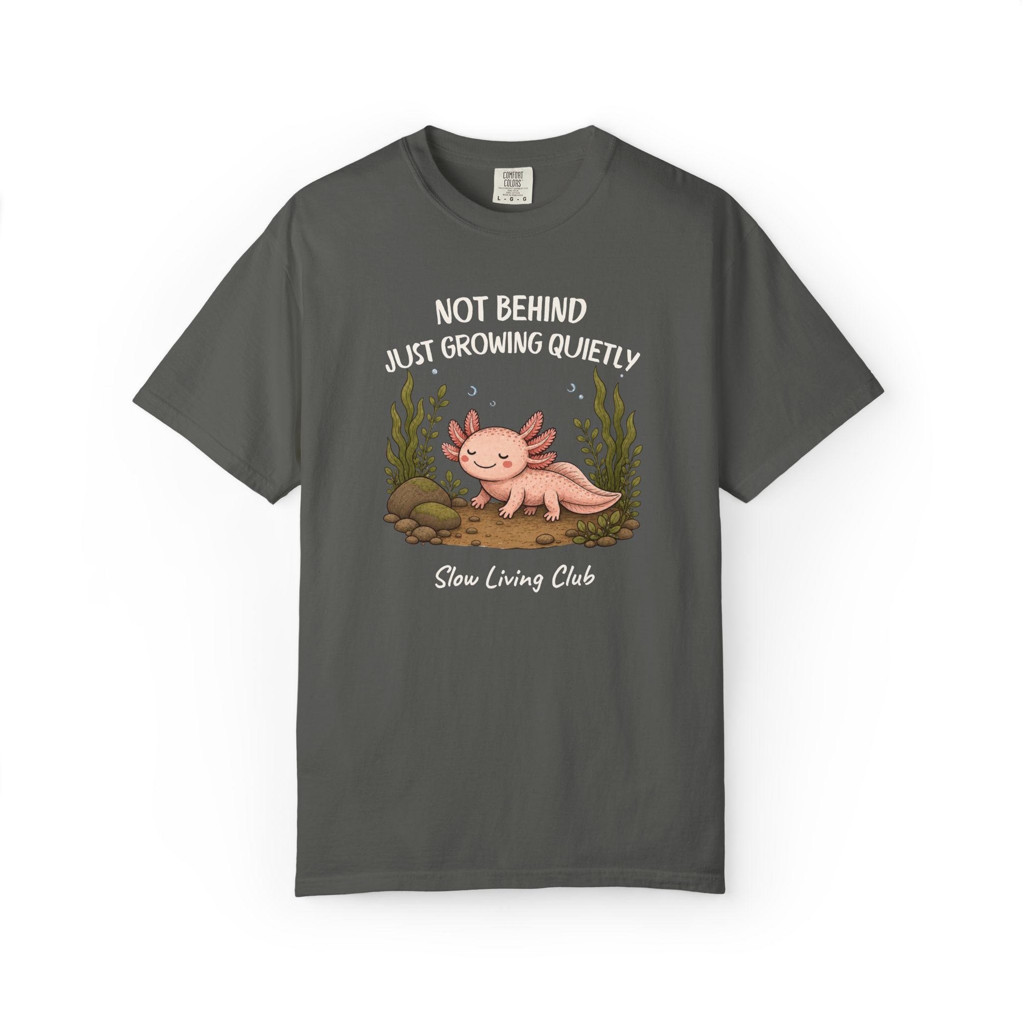Axolotl “Not Behind, Just Growing Quietly” Comfort Colors Tee