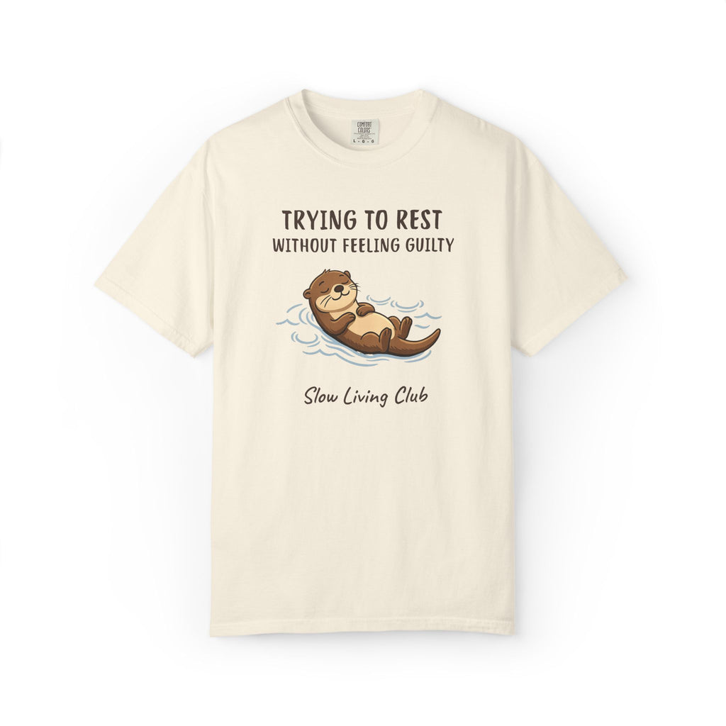 Otter “Trying to Rest Without Feeling Guilty” Comfort Colors Tee