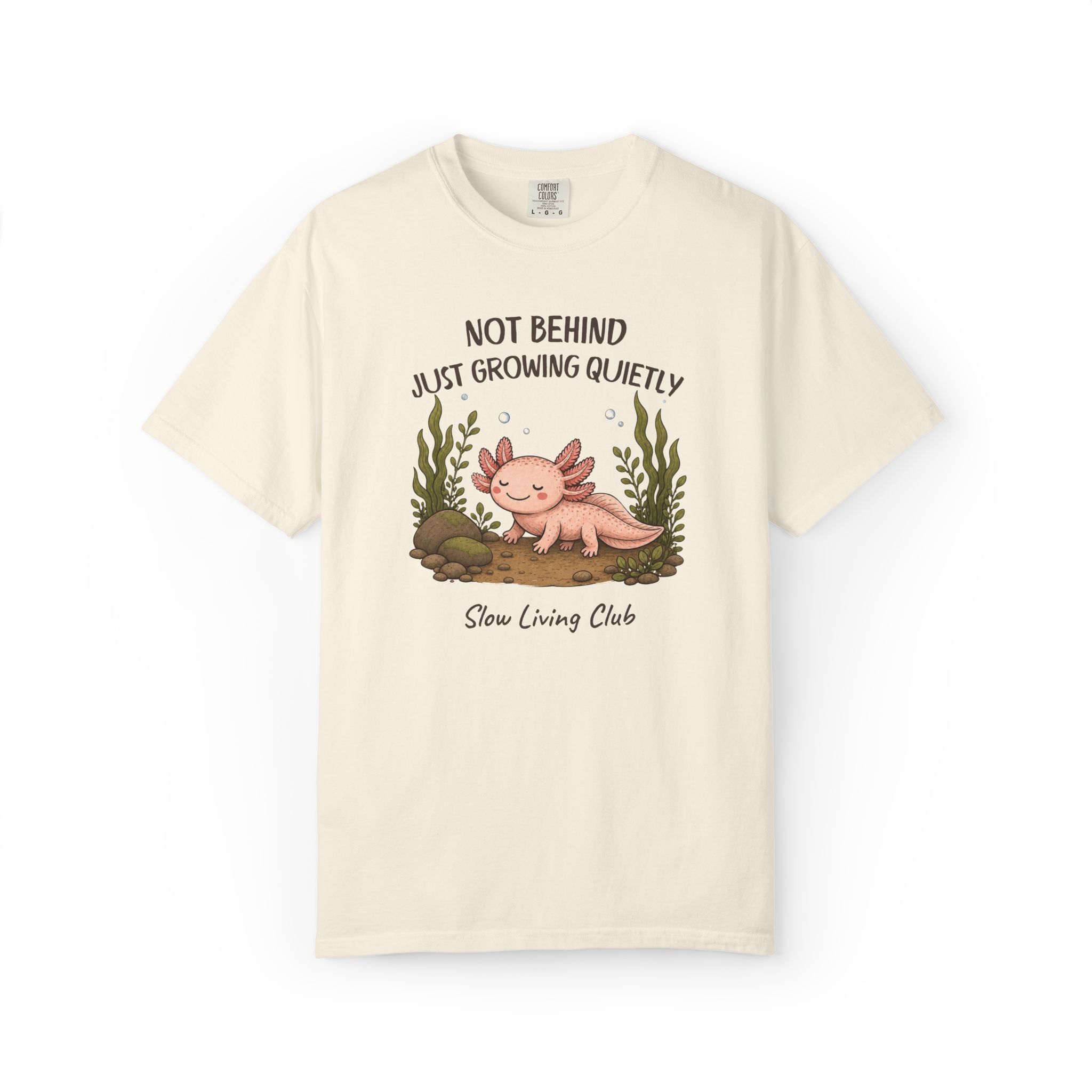 Axolotl “Not Behind, Just Growing Quietly” Comfort Colors Tee
