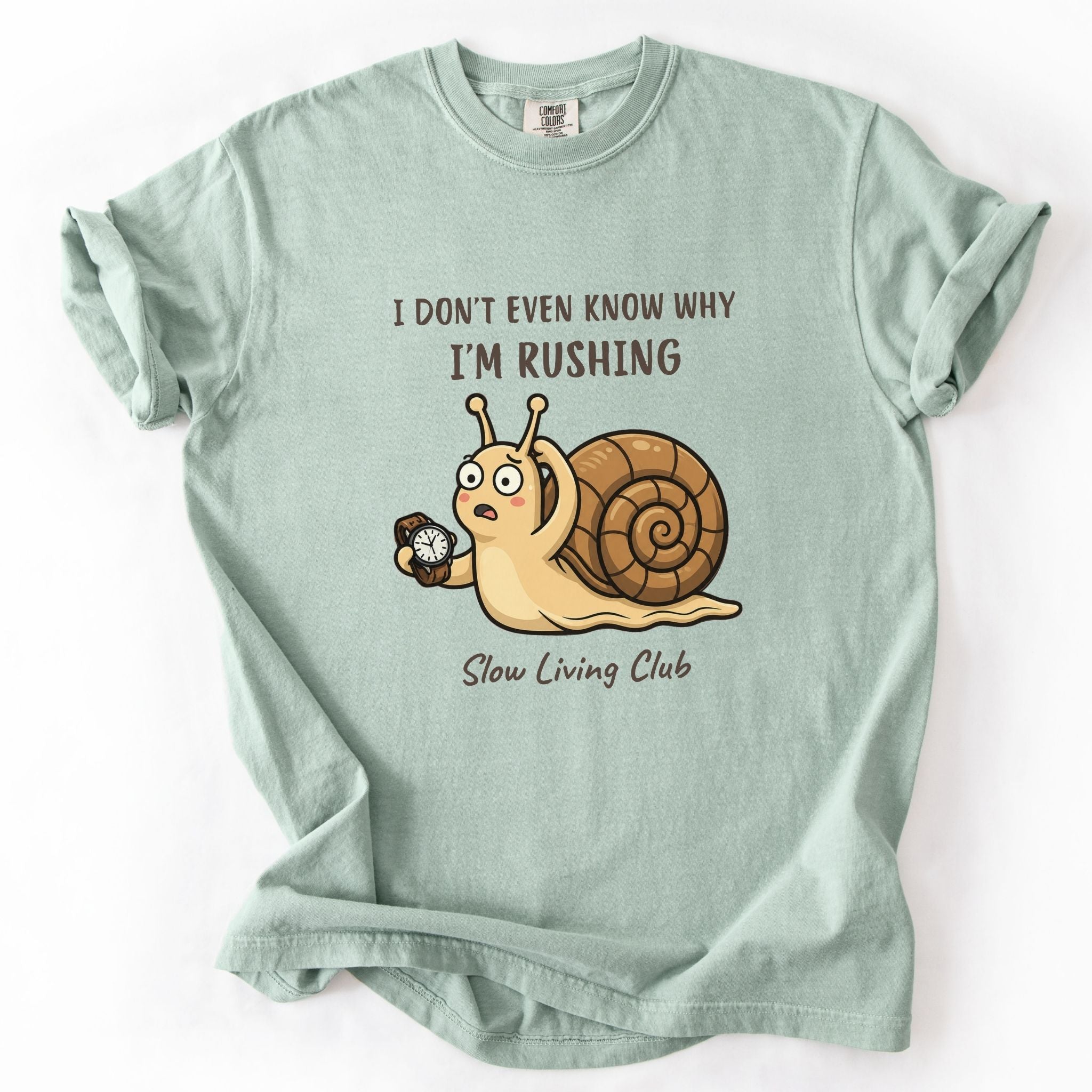 Snail “I Don’t Even Know Why I’m Rushing” Comfort Colors Tee