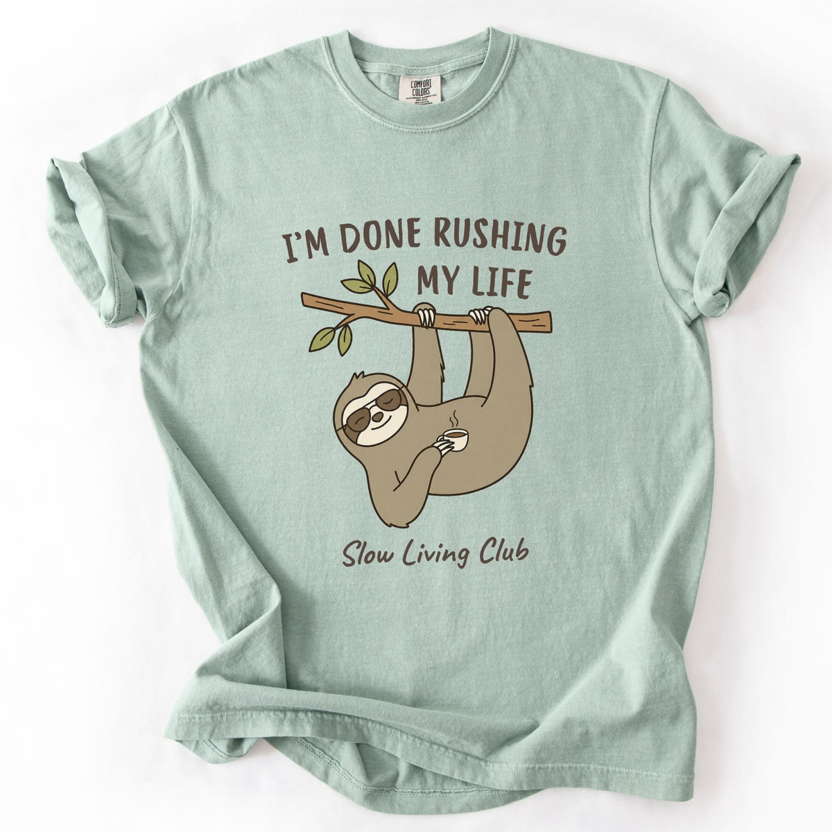 Sloth “I’m Done Rushing My Life” Comfort Colors Tee