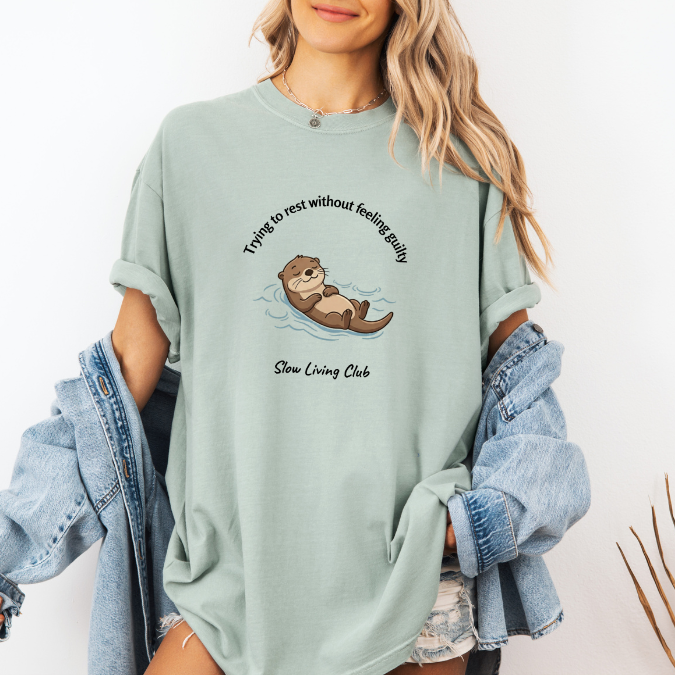 Trying to Rest Without Feeling Guilty Otter Shirt — Slow Living Club | Comfort Colors Graphic Tee