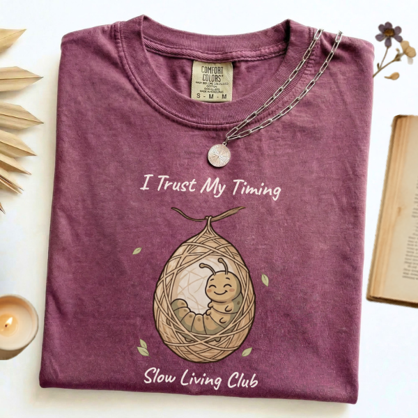 I Trust My Timing Caterpillar Cocoon Shirt — Slow Living Club | Comfort Colors Graphic Tee