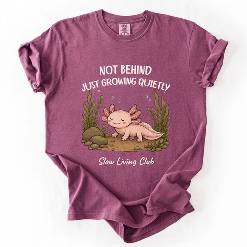 Axolotl “Not Behind, Just Growing Quietly” Comfort Colors Tee