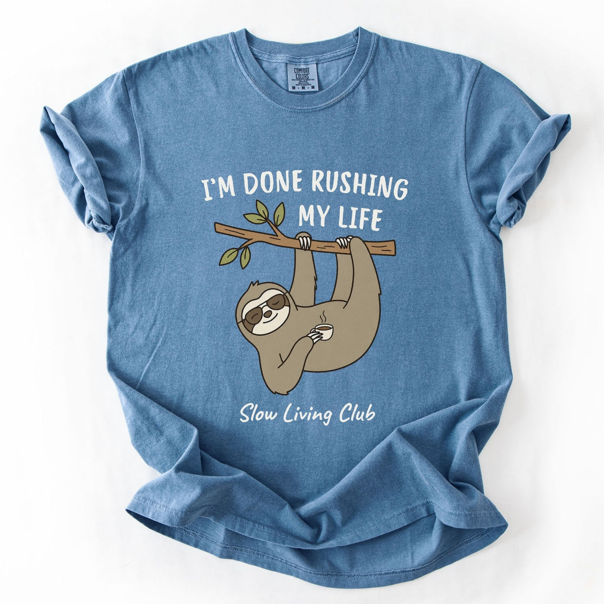 Sloth “I’m Done Rushing My Life” Comfort Colors Tee