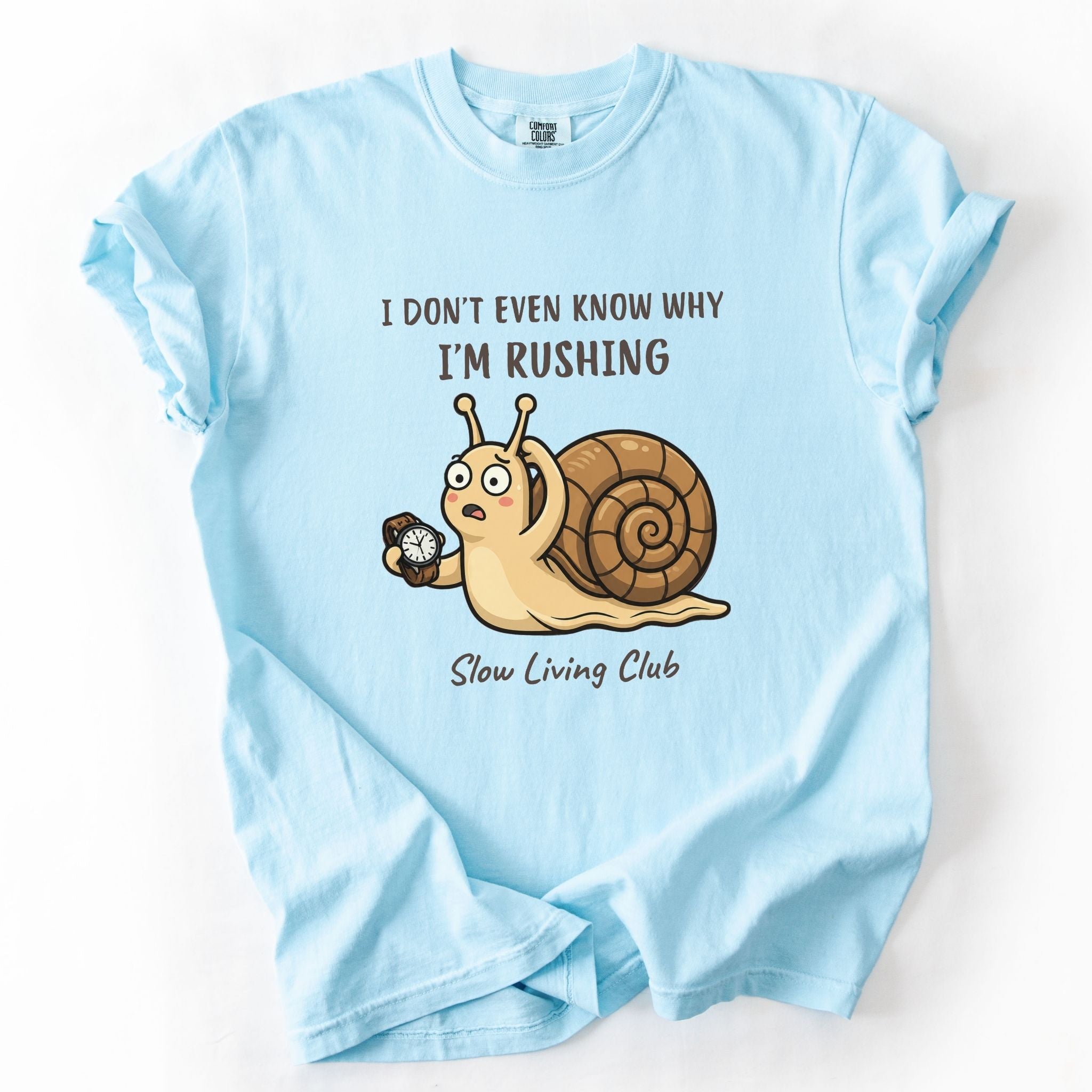 Snail “I Don’t Even Know Why I’m Rushing” Comfort Colors Tee