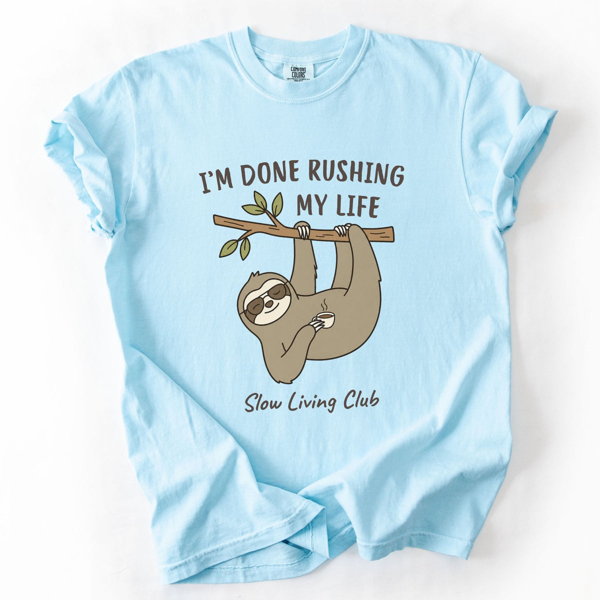 Sloth “I’m Done Rushing My Life” Comfort Colors Tee