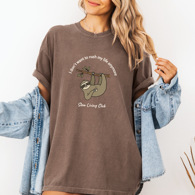I Don’t Want to Rush My Life Anymore Sloth Shirt — Slow Living Club  | Comfort Colors Graphic Tee