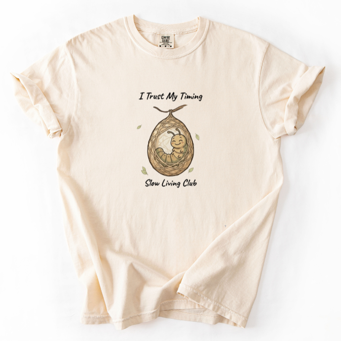 I Trust My Timing Caterpillar Cocoon Shirt — Slow Living Club | Comfort Colors Graphic Tee