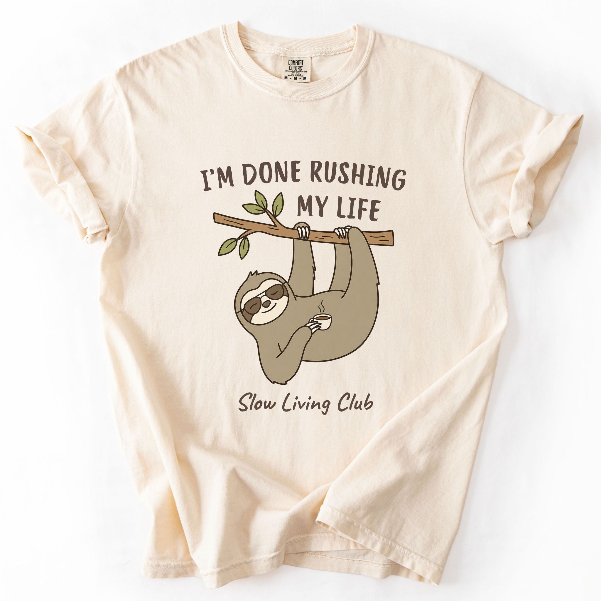 Sloth “I’m Done Rushing My Life” Comfort Colors Tee