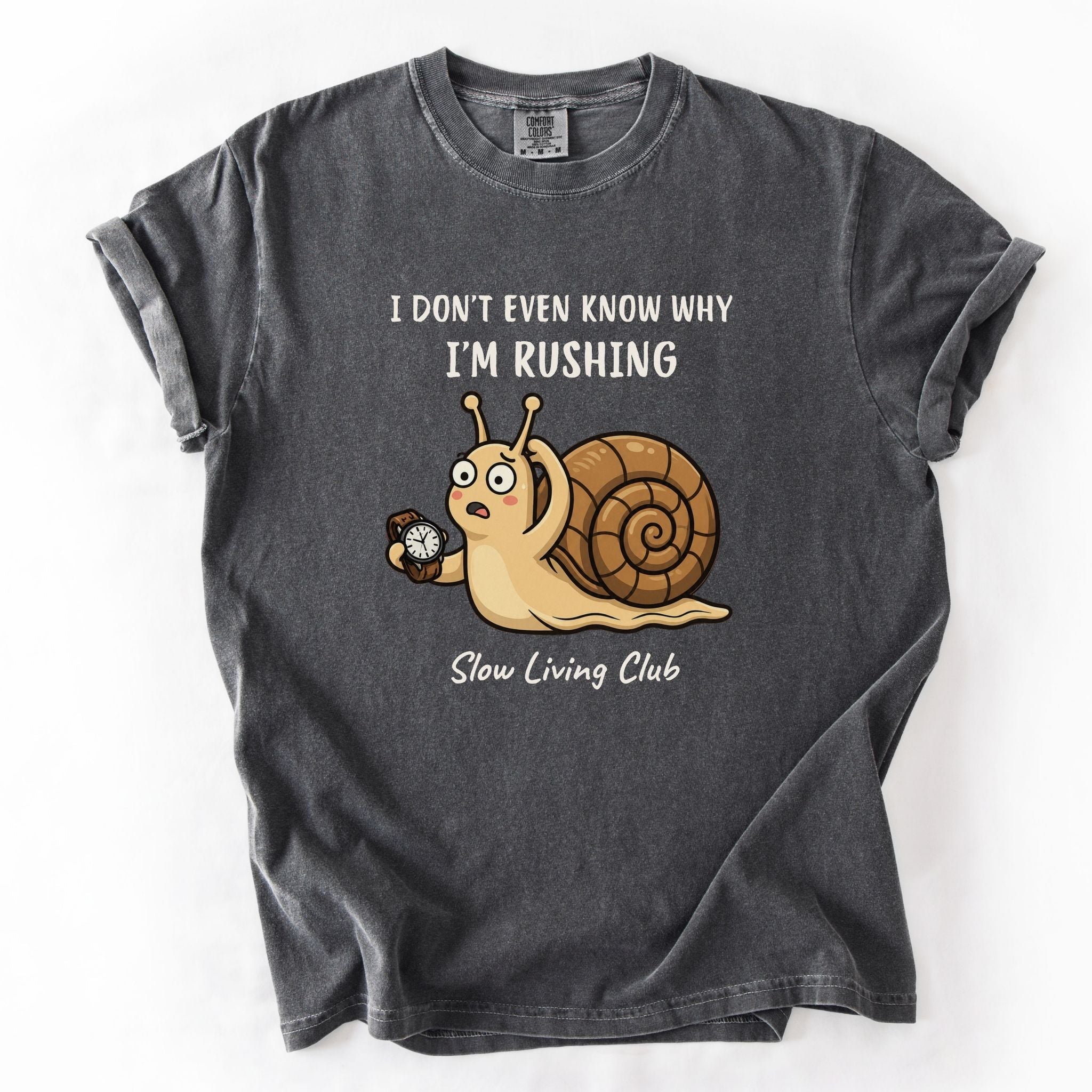Snail “I Don’t Even Know Why I’m Rushing” Comfort Colors Tee
