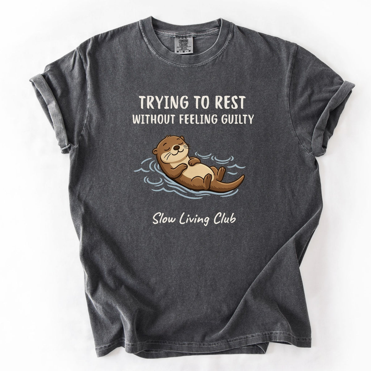 Otter “Trying to Rest Without Feeling Guilty” Comfort Colors Tee