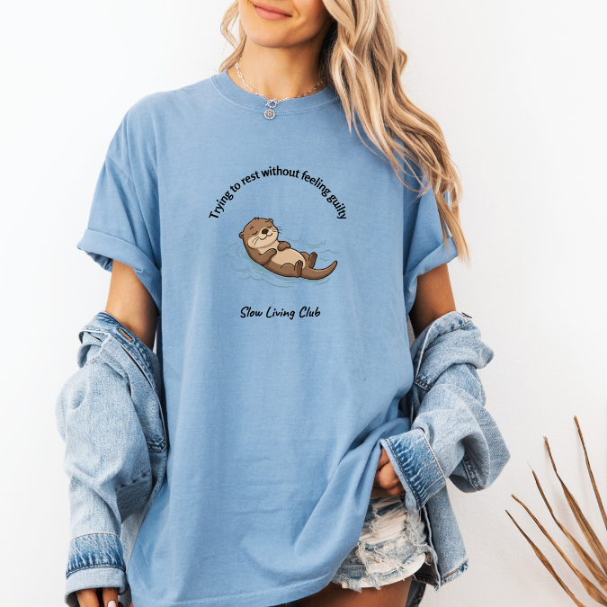 Trying to Rest Without Feeling Guilty Otter Shirt — Slow Living Club | Comfort Colors Graphic Tee