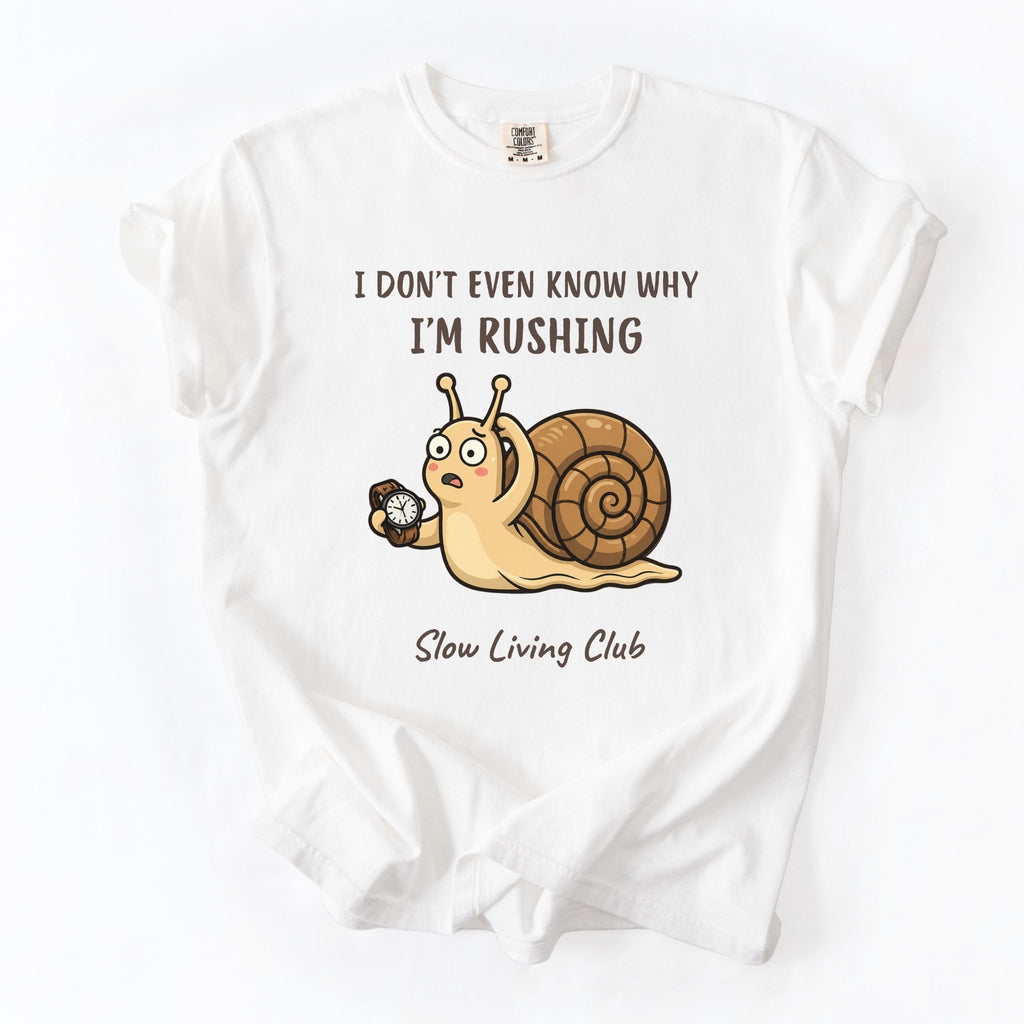 Snail “I Don’t Even Know Why I’m Rushing” Comfort Colors Tee