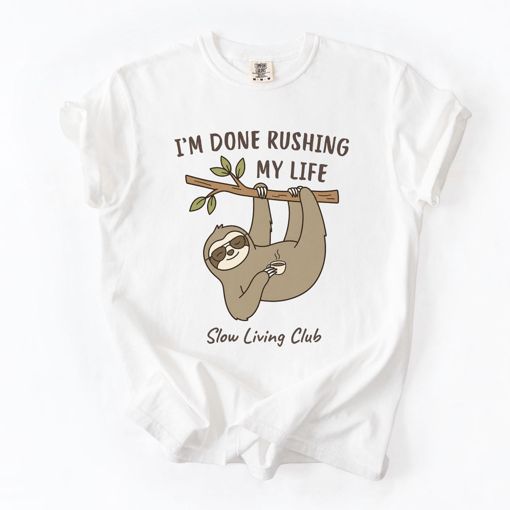 Sloth “I’m Done Rushing My Life” Comfort Colors Tee