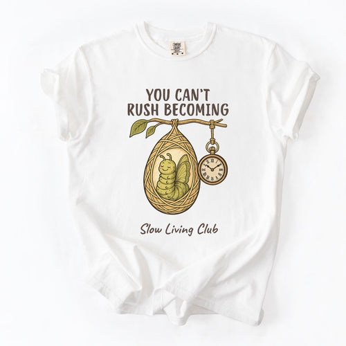 Caterpillar “You Can’t Rush Becoming” Comfort Colors Tee